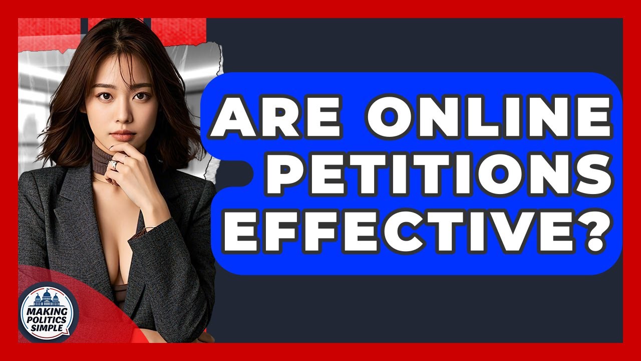 Are Online Petitions Effective? - Making Politics Simple