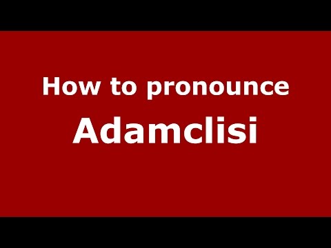 How to pronounce Adamclisi (Romanian/Romania)  - PronounceNames.com