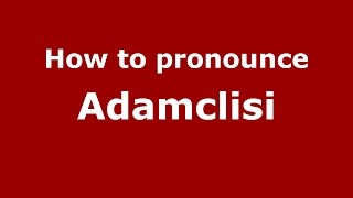 How to pronounce Adamclisi