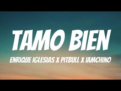 Enrique Iglesias x Pitbull x IAmChino - Tamo Bien (Lyrics Spanish & English)