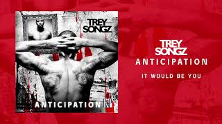 Trey Songz - It Would Be You [Official Audio]