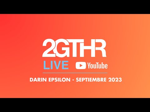 2GTHR - Darin Epsilon (Septiembre 2023)