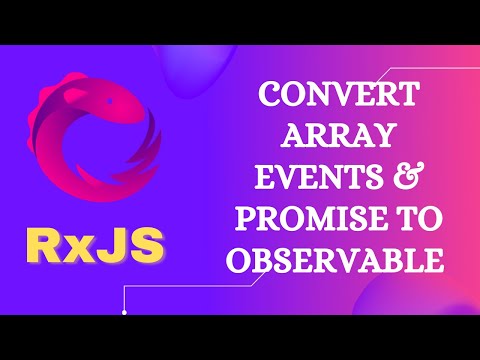 4. Convert JavaScript arrays, Document Event Handlers and promises to RxJS Observables - RxJS.
