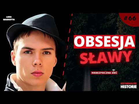 INTERNETOWY POTWÓR. HISTORIA LUKI MAGNOTTY | NIEBEZPIECZNA SIEĆ #66
