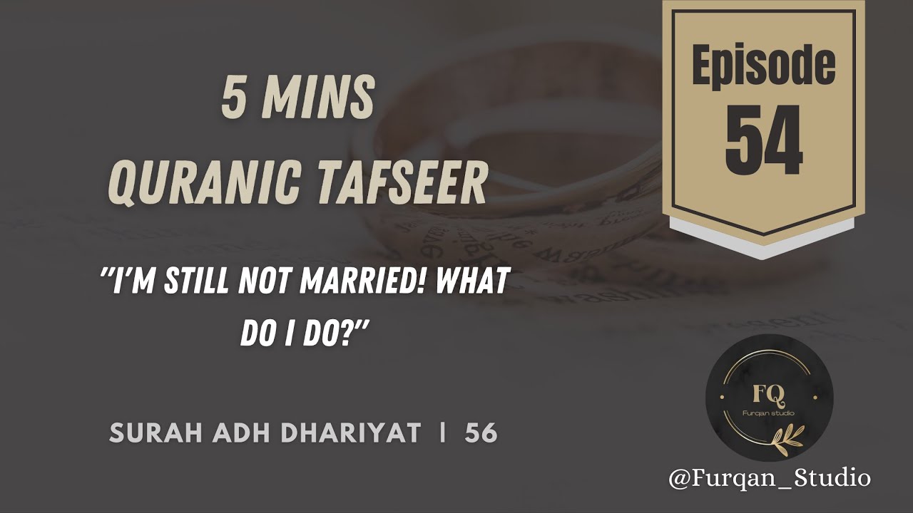 "I'm still not married! What do I do?" | Episode 54 | 5mins Quran Tafseer