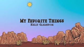 Kelly Clarkson - My Favorite Things (Lyrics)