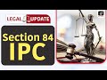 Section 84 Of Indian Penal Code Legal Update   Drishti Judiciary