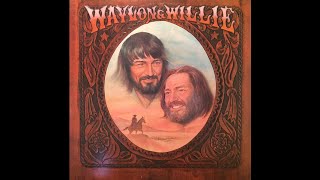 Willie Nelson &amp; Waylon Jennings. Mammas don&#39;t let your babies grow up to be cowboys.