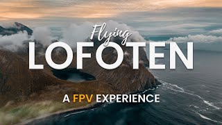 Flying LOFOTEN, Cinematic FPV experience | Norway 4k
