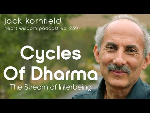 Jack Kornfield on the Cycles of Dharma: The Stream of Interbeing - Heart Wisdom Ep. 259