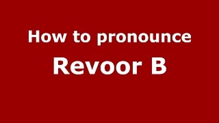 How to pronounce Revoor B