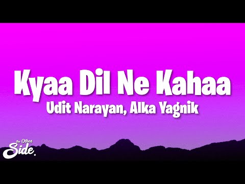 Udit Narayan & Alka Yagnik - Kyaa Dil Ne Kahaa (Lyrics)