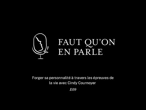 Forger sa personnalité à travers les épreuves de la vie avec Cindy Cournoyer - E09