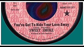 SWEET SMOKE  -  YOU&#39;VE GOT TO HIDE YOUR LOVE AWAY