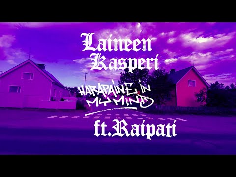 Laineen Kasperi ft. Raipati - Harapaine in My Mind