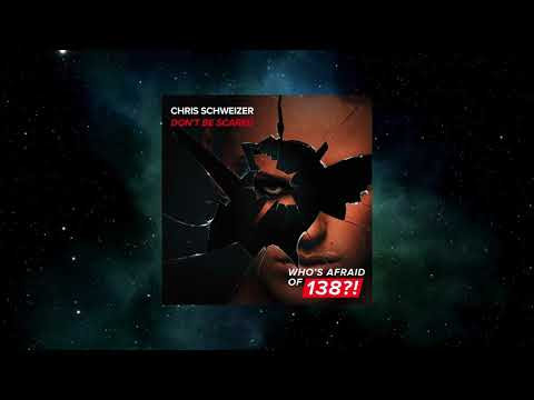 Chris Schweizer - Don't Be Scared (Extended Mix) [WHO'S AFRAID OF 138?!]