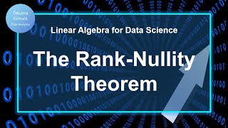 6-4. The Rank Nullity Theorem: Linear Algebra for Data Science
