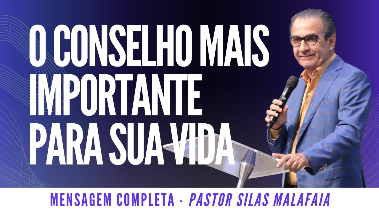 Pastor  Silas Malafaia I O CONSELHO MAIS IMPORTANTE PARA SUA VIDA