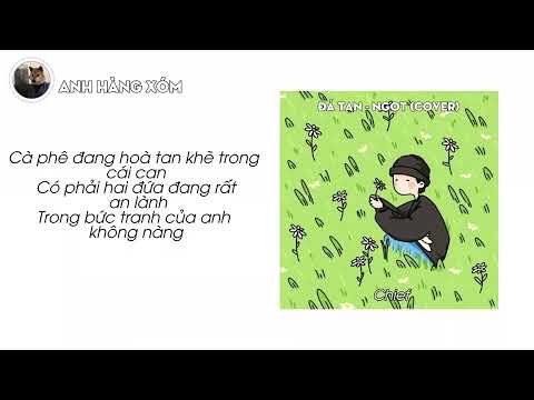 Xong rồi anh mơ Một sáng em ngồi đan móc đan móc đan… By Anh hàng xóm video lyrics (Đá Tan - Ngọt)