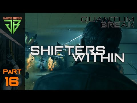 Quantum Break Gameplay Walkthrough Part 16 - Shifters Within - No Commentary (PC)