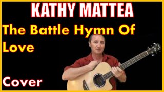 The Battle Hymn Of Love Acoustic Guitar Cover - Kathy Mattea Chords &amp; Lyrics Sheet