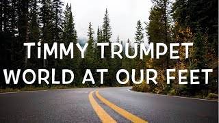 Timmy Trumpet - World At Our Feet Lyrics