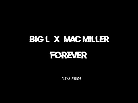 Big L & Mac Miller - Forever (Lyrics) ft Pale Jay