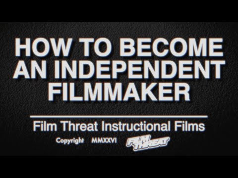 HOW TO BE AN INDEPENDENT FILMMAKER IN 4 EASY STEPS | Film Threat