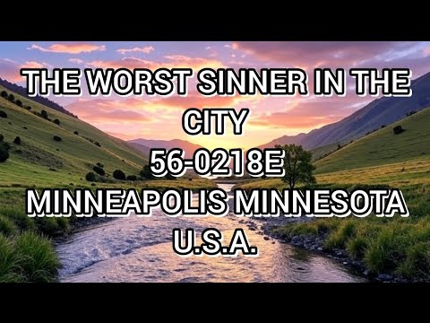 THE WORST SINNER IN THE CITY (56-0218E)