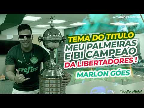 MEU PALMEIRAS É  BICAMPEÃO DA LIBERTADORES - MARLON GOES (ÁUDIO) TEMA DO TÍTULO ALVIVERDE