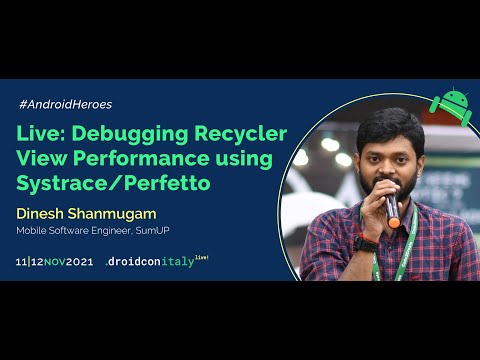 Dinesh Shanmugam Chellappan - Live: Debugging Recycler View Performance using Systrace/Perfetto