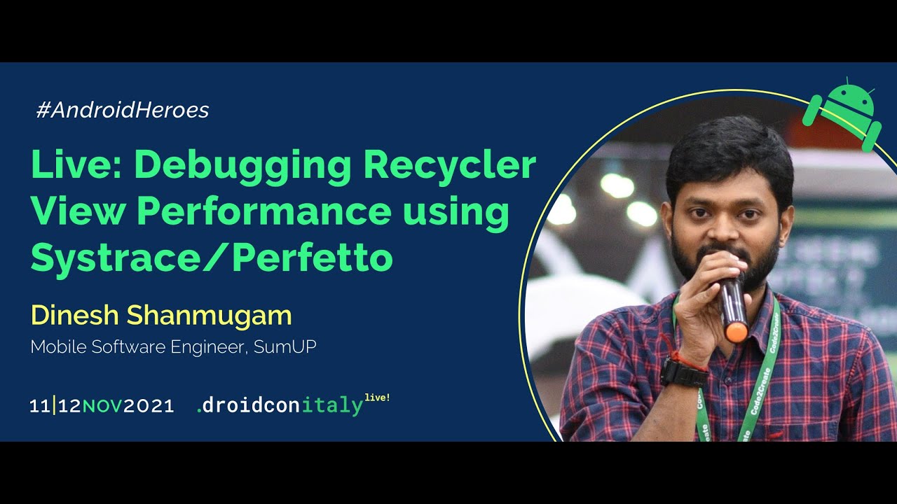Dinesh Shanmugam Chellappan - Live: Debugging Recycler View Performance using Systrace/Perfetto