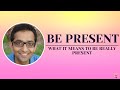 How to be really present