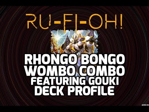 Ru-Fi-Oh! - Rhongo Bongo Wombo Combo Gouki Deck Profile - December 2018