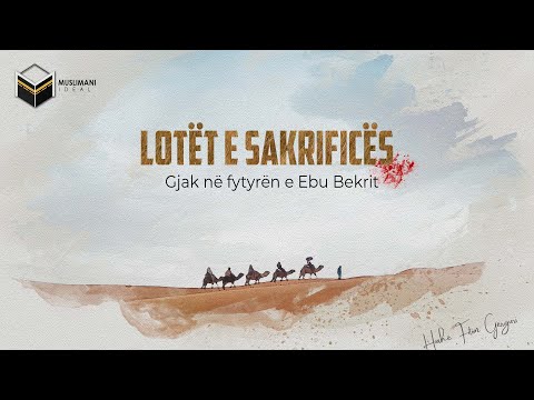 LOTËT E SAKRIFICËS (Gjak në fytyrën e Ebu Bekrit) - SHUMË EMOCIONALE