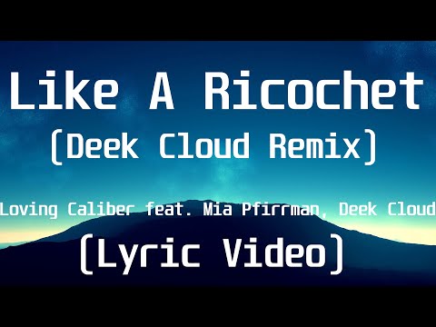 Loving Caliber feat  Mia Pfirrman, Deek Cloud - Like A Ricochet(Deek Cloud Remix)