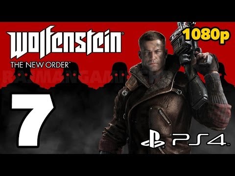 Wolfenstein: The New Order Walkthrough PART 7 (PS4) Lets Play Gameplay [1080p] TRUE-HD QUALITY