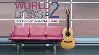World Bossa VOL.2 - 1 Hour Best Relaxing Jazzy Lounge Bossanova