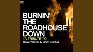 Burnin' The Roadhouse Down