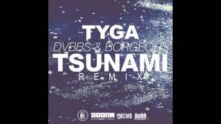 Tyga &amp; DVBBS + BORGEOUS - Tsunami (Remix)