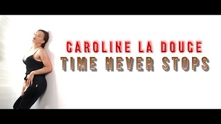 Caroline La douce - Time Never Stops