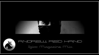 Andrew Red Hand - Igloo Magazine Mix