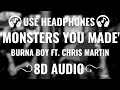 Burna Boy - Monsters You Made (feat. Chris Martin) (8D AUDIO) 🎧 [HEADPHONES MUST]