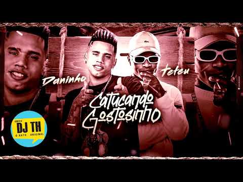 Mc daninho (feat mc Teteu) catucando gostodinho remix 2022