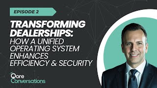 Transforming Dealerships: How A Unified Operating System Enhances Efficiency & Security