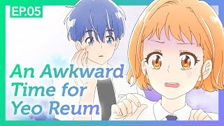[A day before us ZERO] EP.05 An Awkward Time for Yeo Reum _ ENG