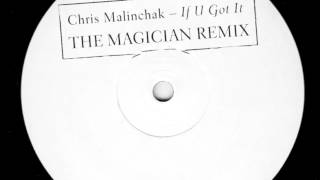 Chris Malinchak &#39;If U Got It&#39; (The Magician Remix)