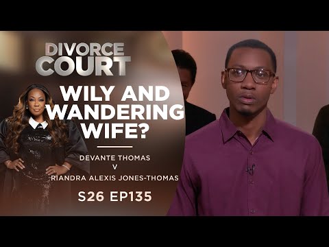 Wily and Wandering Wife?: Devante Thomas v Riandra Alexis Jones-Thomas - Season 26 Ep 135