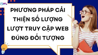 Phương Pháp Cải Thiện Số Lượng Lượt Truy Cập Web Đúng Đối Tượng