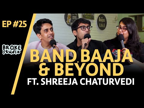 Ep25 - BAND BAAJA AND BEYOND ft. @ShreejaChaturvedi
